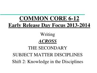 COMMON CORE 6-12 Early Release Day Focus 2013-2014