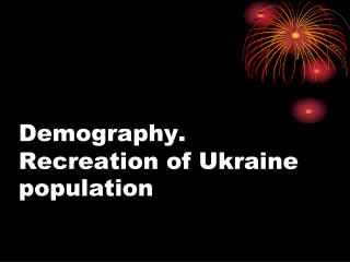 Demography. Recreation of Ukraine population