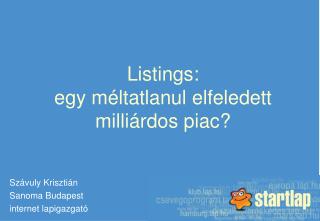 Listings: egy méltatlanul elfeledett milliárdos piac?