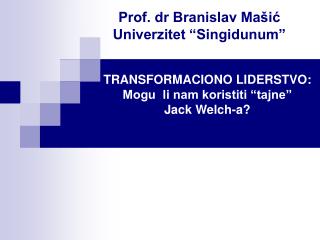 TRANSFORMACIONO LIDERSTVO: Mogu li nam koristiti “tajne” Jack Welch-a?