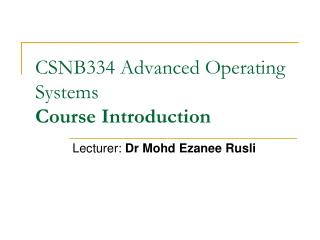 CSNB334 Advanced Operating Systems Course Introduction