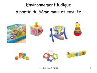 Environnement ludique à partir du 5ème mois et ensuite