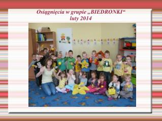 Osiągnięcia w grupie „BIEDRONKI“ luty 2014