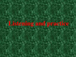 Listening and practice