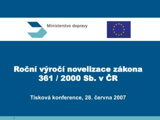 Roční výročí novelizace zákona 361 / 2000 Sb. v ČR Tisková konference, 28. června 2007