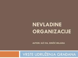 NEVLADINE ORGANIZACIJE Autori: Ilić iva, dinčić miljana