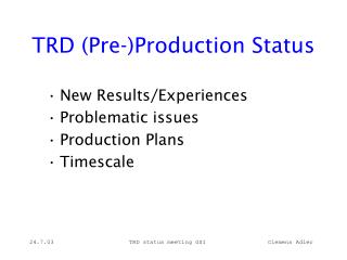 TRD (Pre-)Production Status