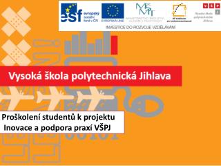 Proškolení studentů k projektu Inovace a podpora praxí VŠPJ