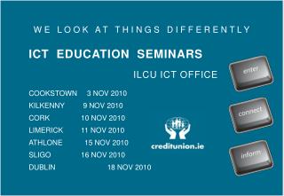 W E L O O K A T T H I N G S D I F F E R E N T L Y 	ICT EDUCATION SEMINARS