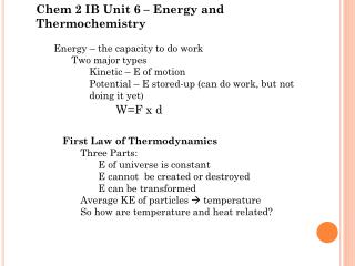 Chem 2 IB Unit 6 – Energy and Thermochemistry Energy – the capacity to do work Two major types