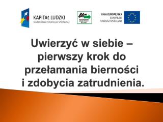 Uwierzyć w siebie – pierwszy krok do przełamania bierności i zdobycia zatrudnienia.