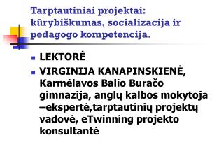 Tarptautiniai projektai: kūrybiškumas, socializacija ir pedagogo kompetencija.