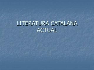 LITERATURA CATALANA ACTUAL