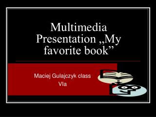 Multimedia Presentation „My favorite book”