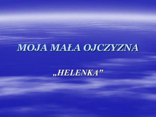MOJA MAŁA OJCZYZNA