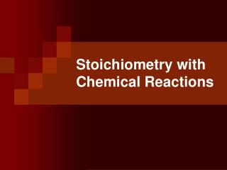 Stoichiometry with Chemical Reactions