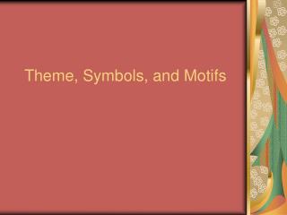 Theme, Symbols, and Motifs