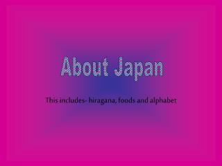 This includes- hiragana, foods and alphabet