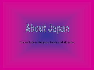 This includes- hiragana, foods and alphabet