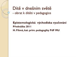 Dítě v dnešním světě - obrat k dítěti v pedagogice