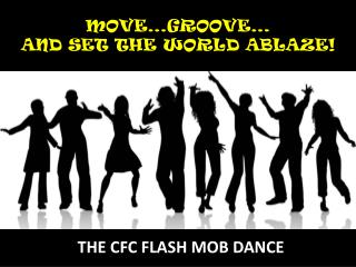 MOVE…GROOVE… AND SET THE WORLD ABLAZE!