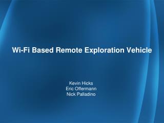 Wi-Fi Based Remote Exploration Vehicle