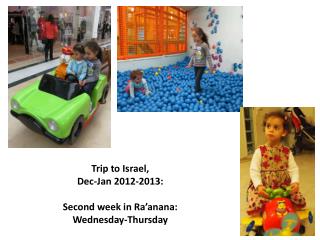 Trip to Israel, Dec-Jan 2012-2013: Second week in Ra’anana: Wednesday-Thursday