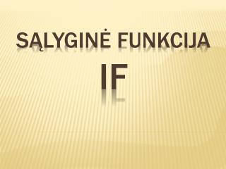 Sąlyginė funkcija IF