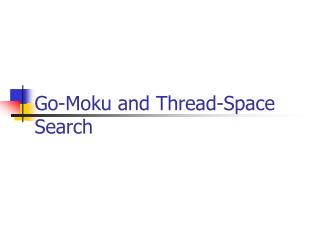 Go-Moku and Thread-Space Search