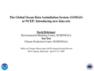 The Global Ocean Data Assimilation System (GODAS) at NCEP: Introducing new data sets