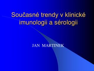 Současné trendy v klinické imunologii a sérologii