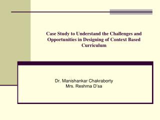 Case Study to Understand the Challenges and Opportunities in Designing of Context Based Curriculum