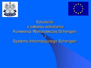 Szkolenie z zakresu wdrażania Konwencji Wykonawczej Schengen i Systemu Informacyjnego Schengen