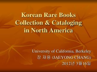 Korean Rare Books Collection &amp; Cataloging in North America