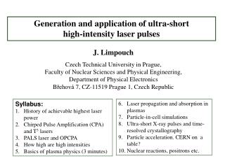 Generation and application of ultra-short high-intensity laser pulses