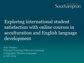 Julie Watson Principal Teaching Fellow in eLearning eLanguages, Modern Languages 9 July 2014