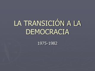 LA TRANSICIÓN A LA DEMOCRACIA