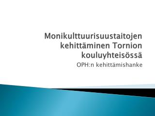 Monikulttuurisuustaitojen kehittäminen Tornion kouluyhteisössä