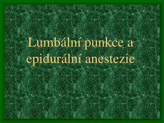 Lumbální punkce a epidurální anestezie
