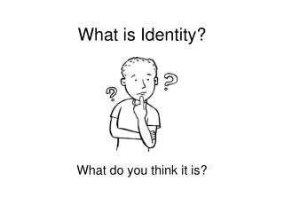 What is Identity?