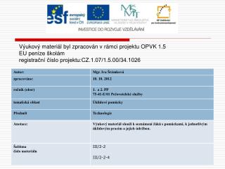 Výukový materiál byl zpracován v rámci projektu OPVK 1.5 EU peníze školám