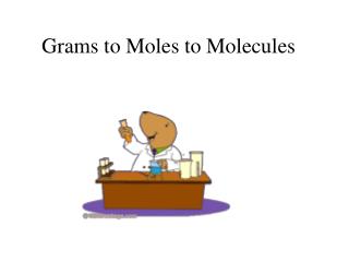 Grams to Moles to Molecules