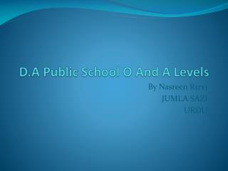 D.A Public School O And A Levels