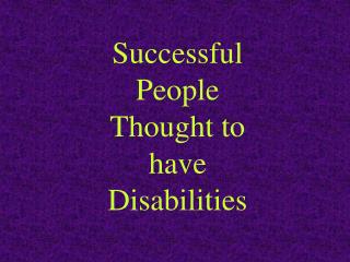 Successful People Thought to have Disabilities