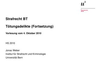Strafrecht BT Tötungsdelikte (Fortsetzung) Vorlesung vom 4. Oktober 2010