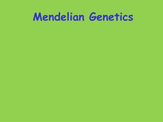 Mendelian Genetics