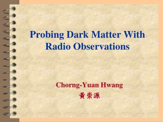 Probing Dark Matter With Radio Observations