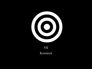 VII Kosmisch