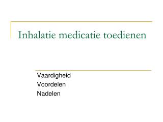 Inhalatie medicatie toedienen