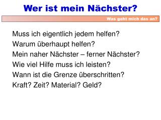 Muss ich eigentlich jedem helfen? Warum überhaupt helfen? Mein naher Nächster – ferner Nächster?